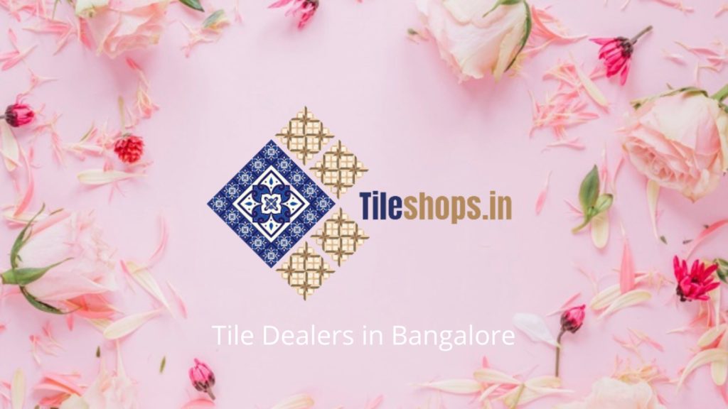 Tile Dealers in Bangalore