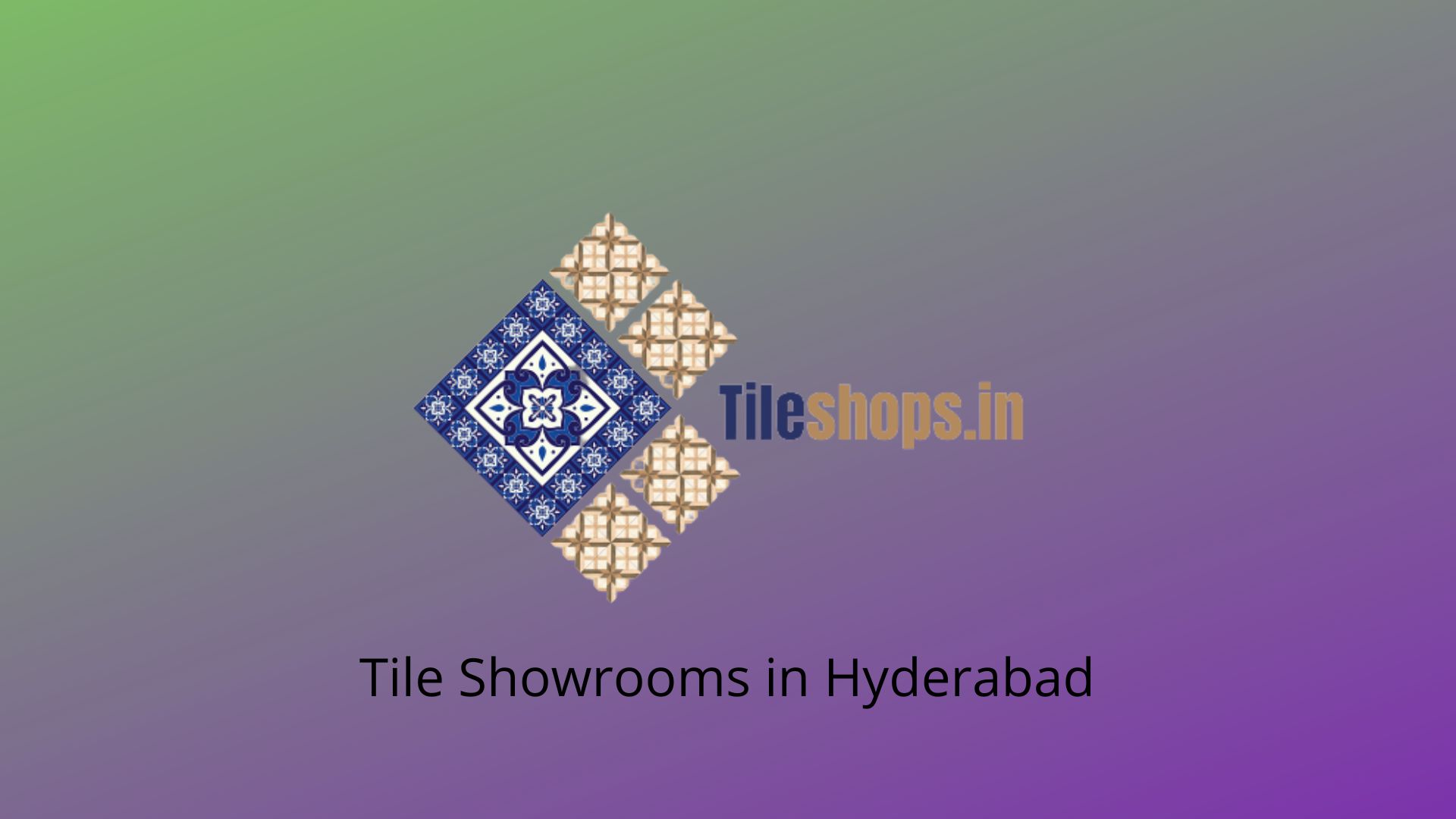 Tile Showrooms in Hyderabad
