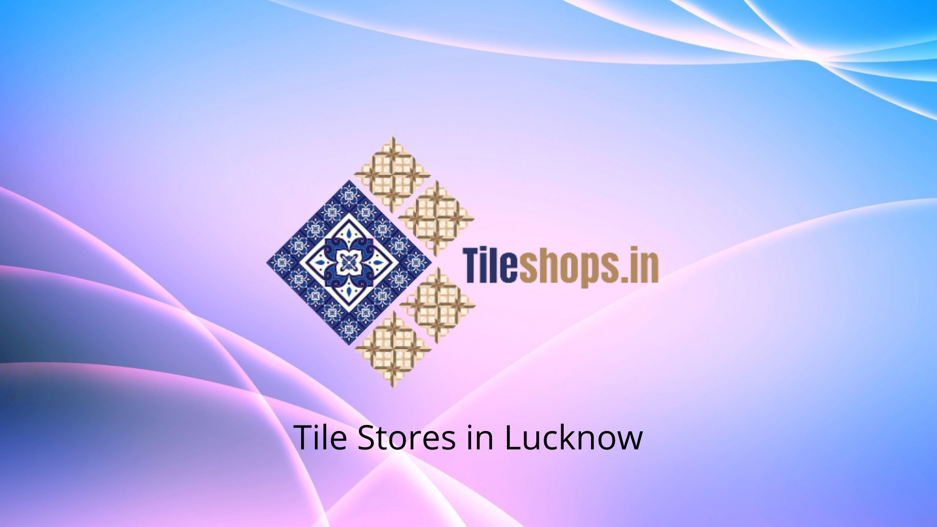 Tile Stores in Lucknow