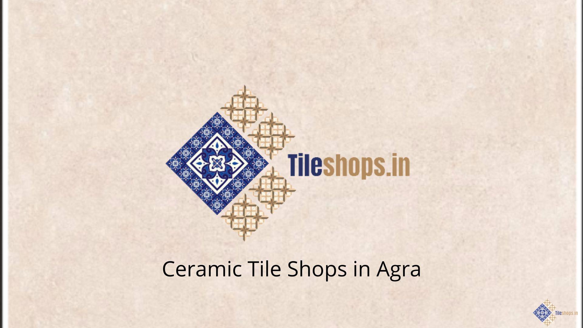 Ceramic Tile Shops in Agra