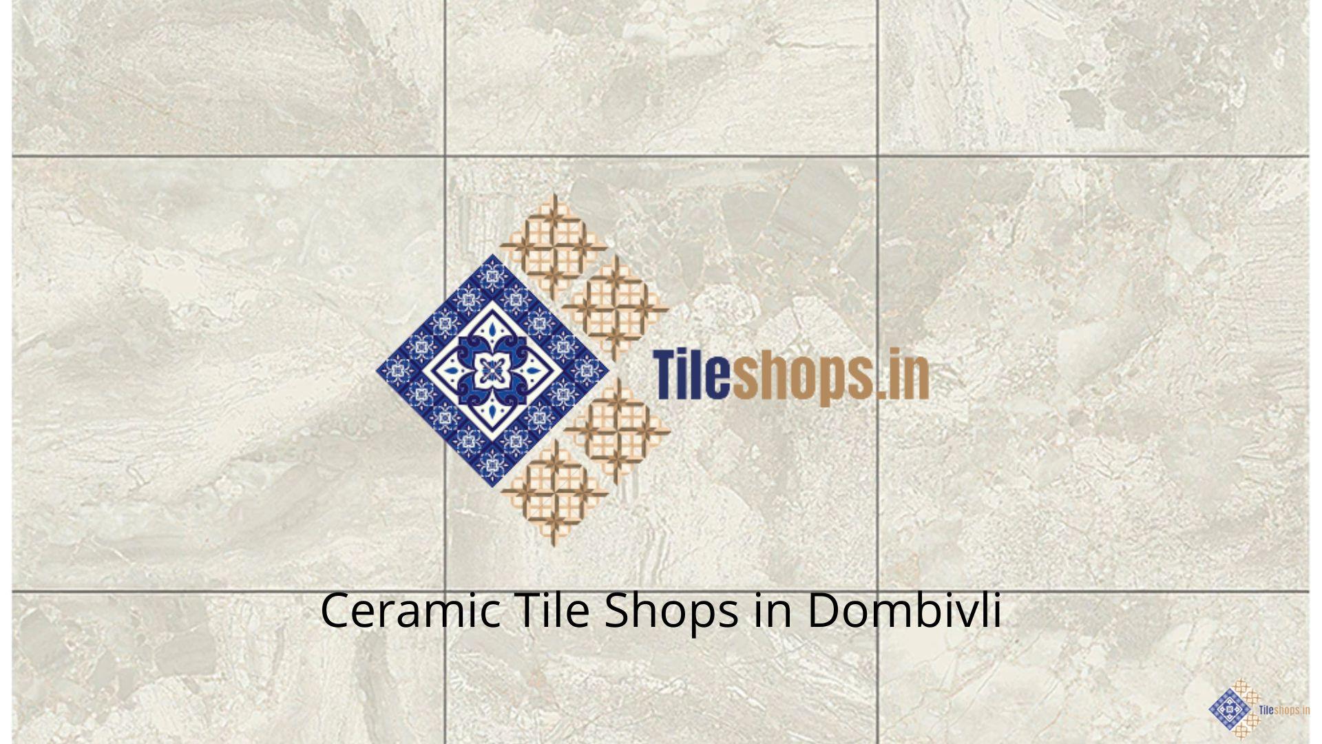 Ceramic Tile Shops in Dombivli