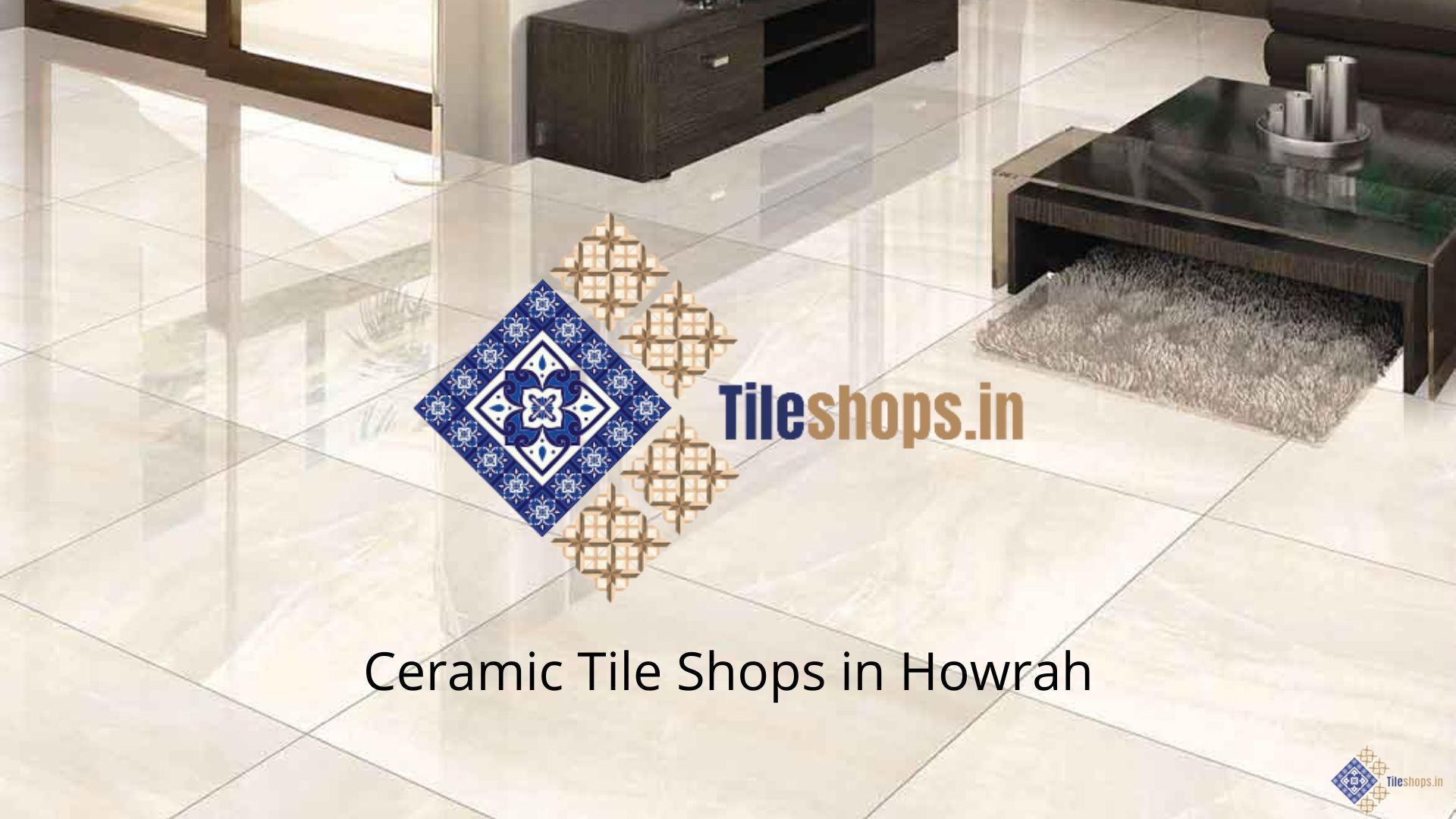 Ceramic Tile Shops in Howrah