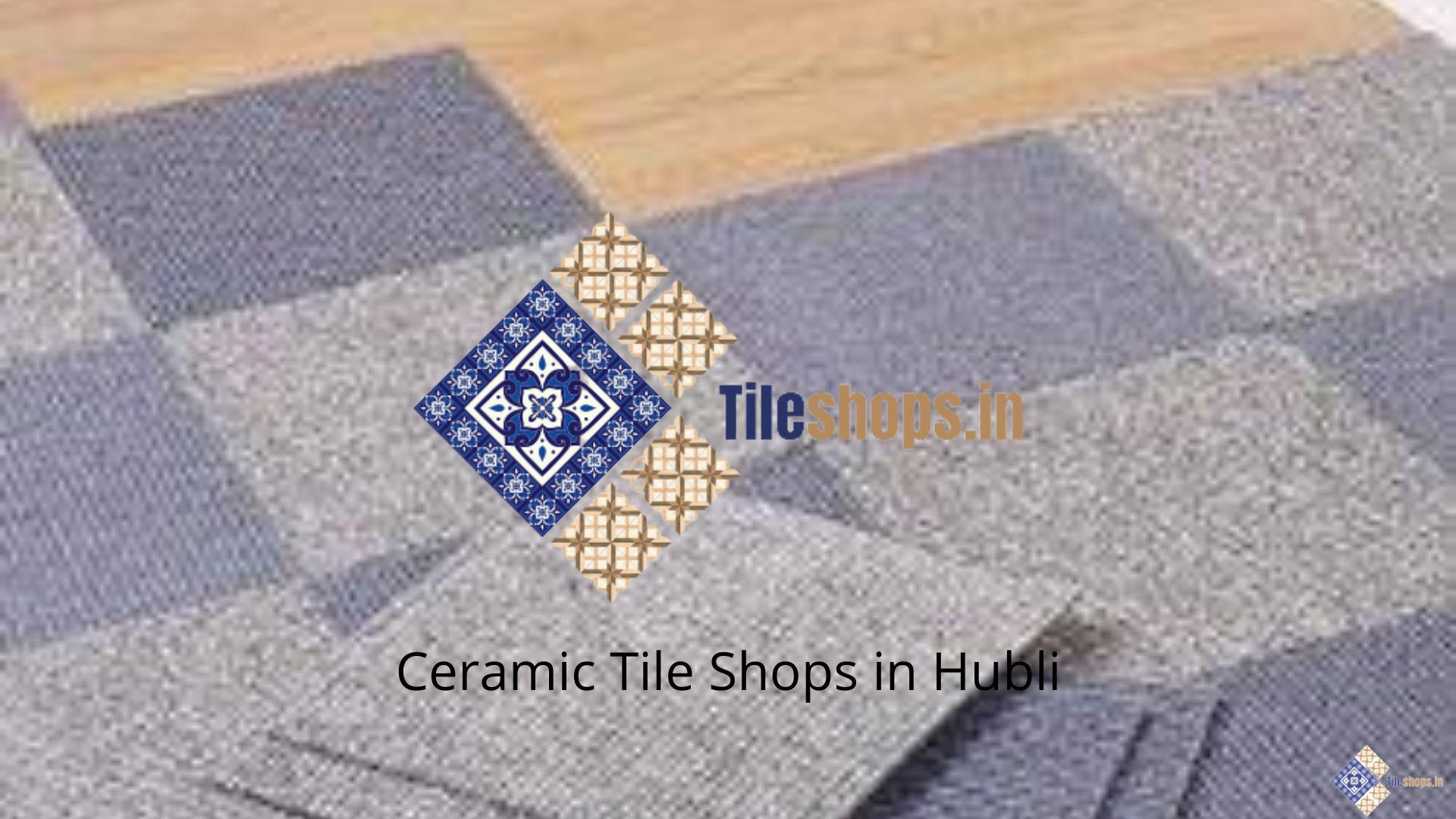 Ceramic Tile Shops in Hubli
