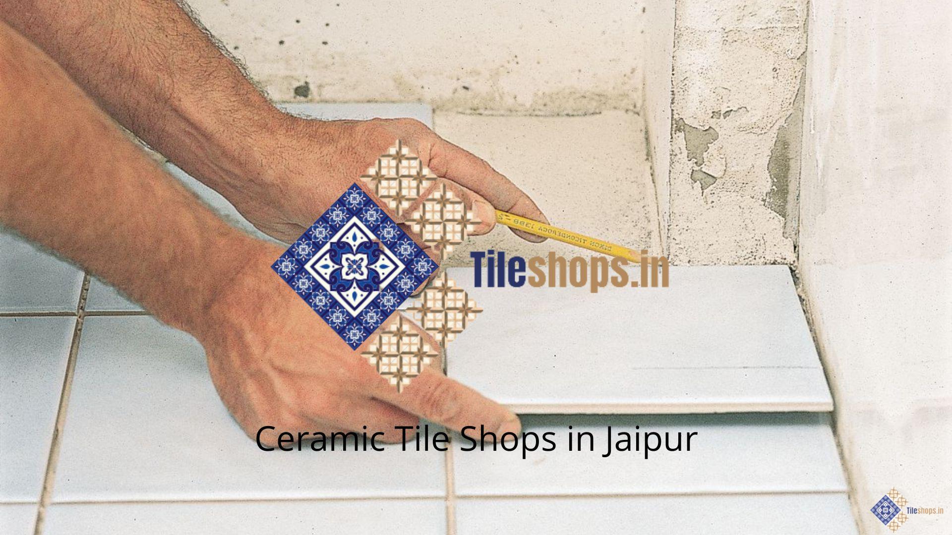 Ceramic Tile Shops in Jaipur