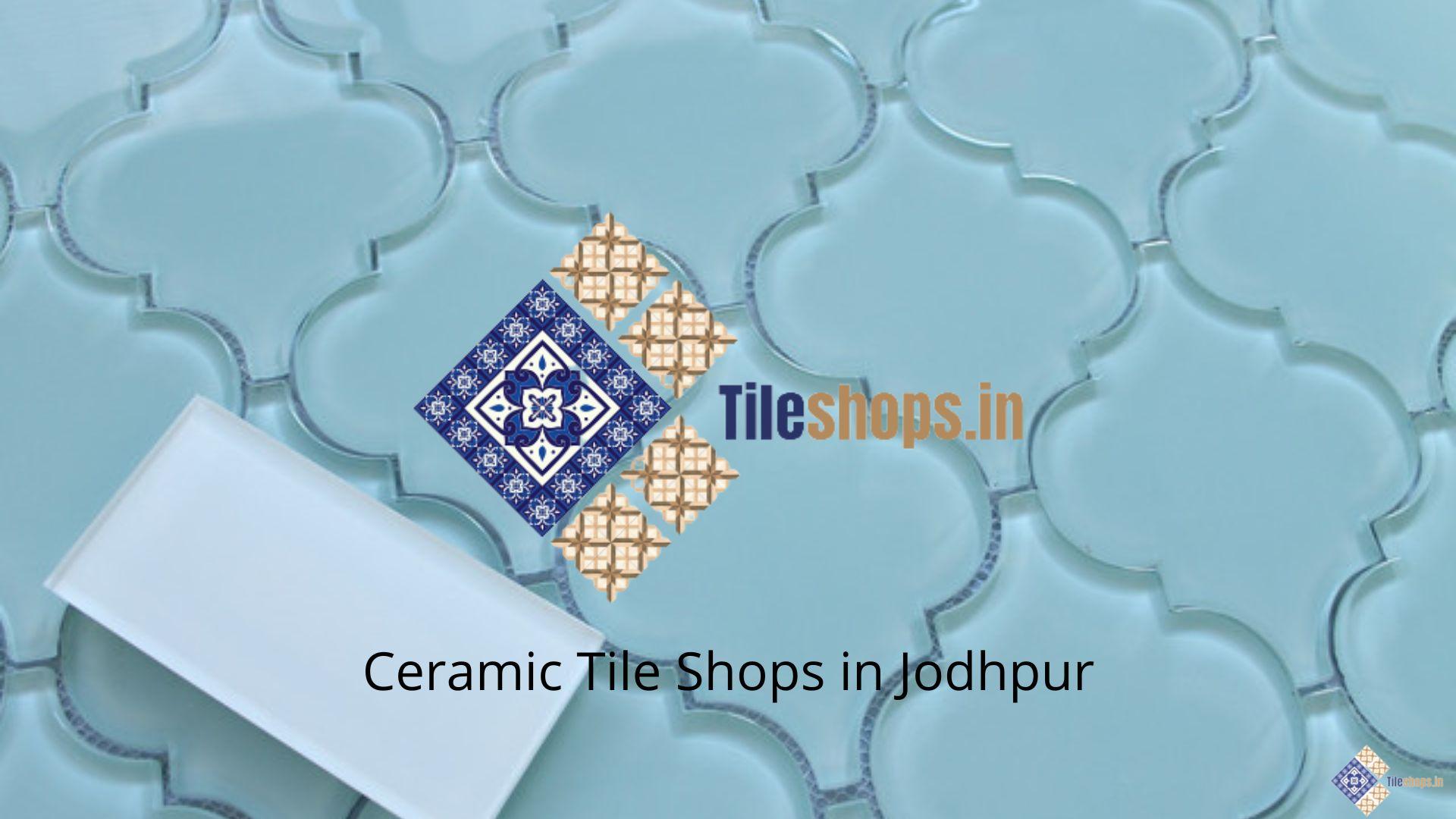 Ceramic Tile Shops in Jodhpur