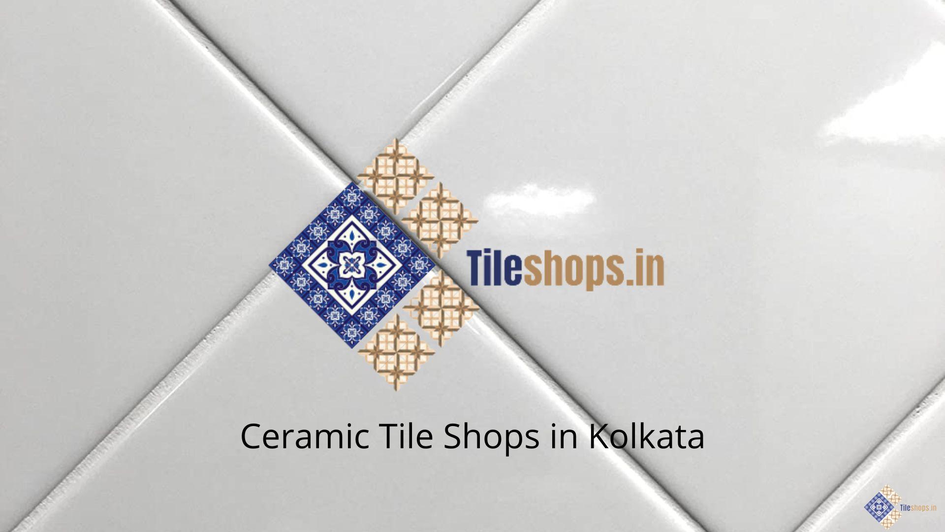 Ceramic Tile Shops in Kolkata