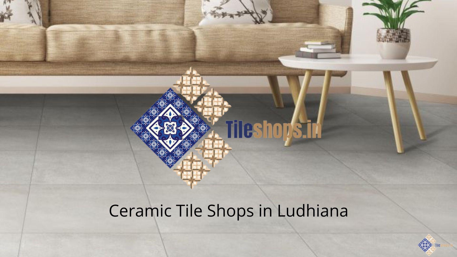 Ceramic Tile Shops in Ludhiana