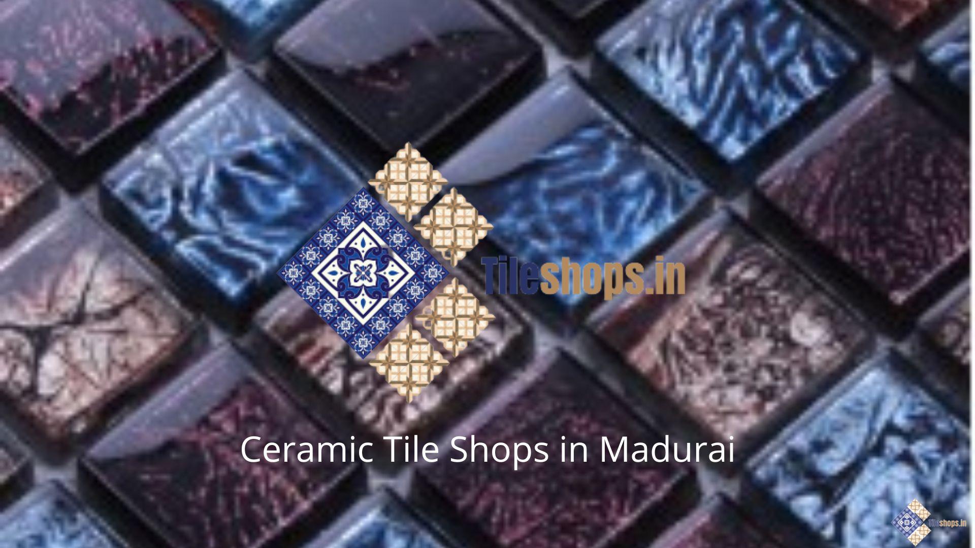 Ceramic Tile Shops in Madurai