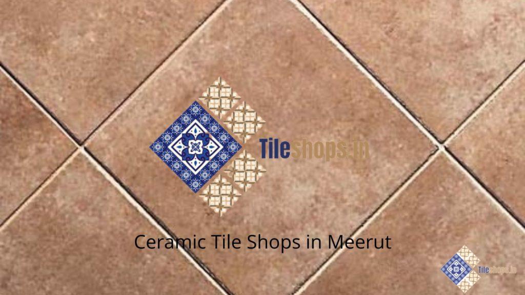 Ceramic Tile Shops in Meerut