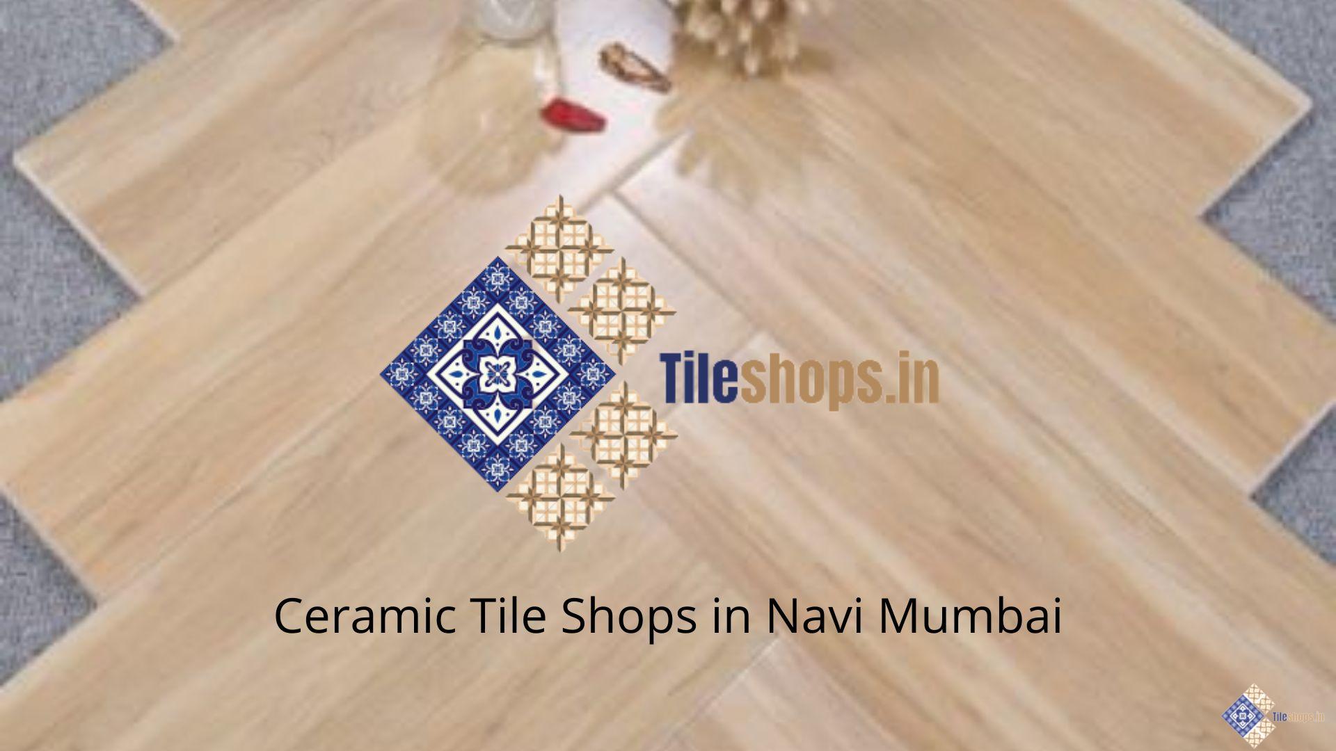 Ceramic Tile Shops in Navi Mumbai