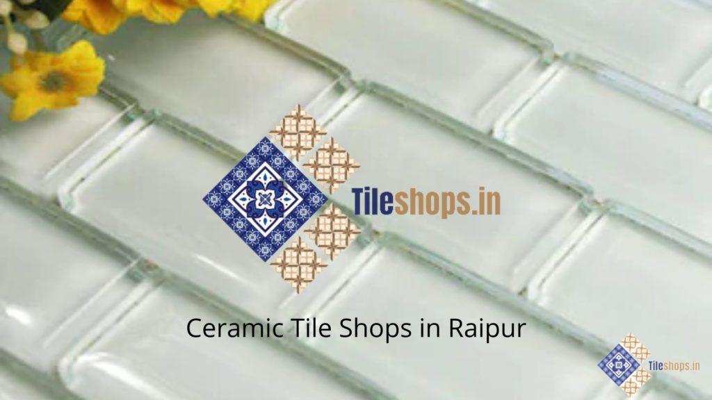 Ceramic Tile Shops in Raipur