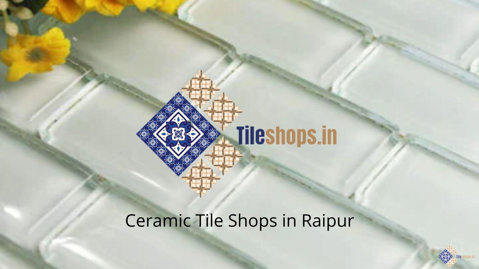Ceramic Tile Shops in Raipur