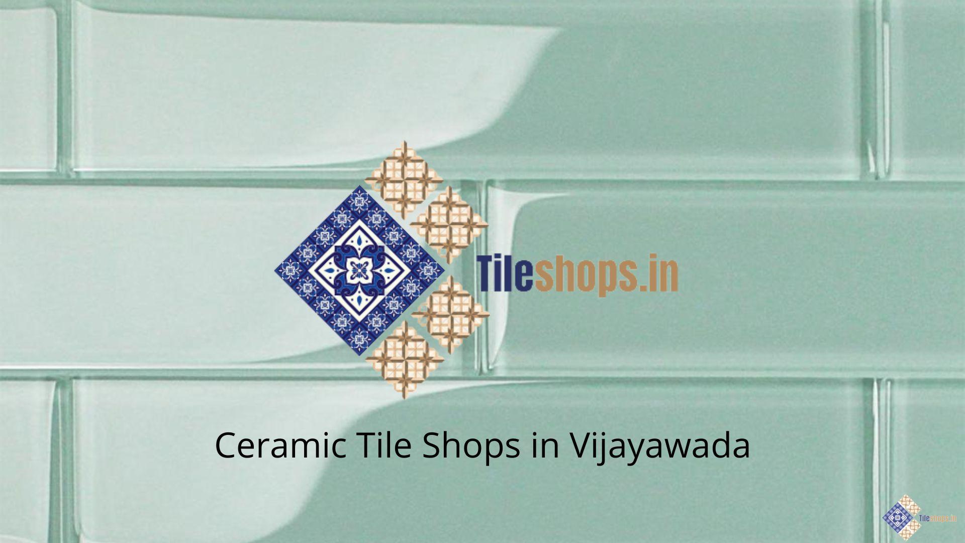 Ceramic Tile Shops in Vijayawada
