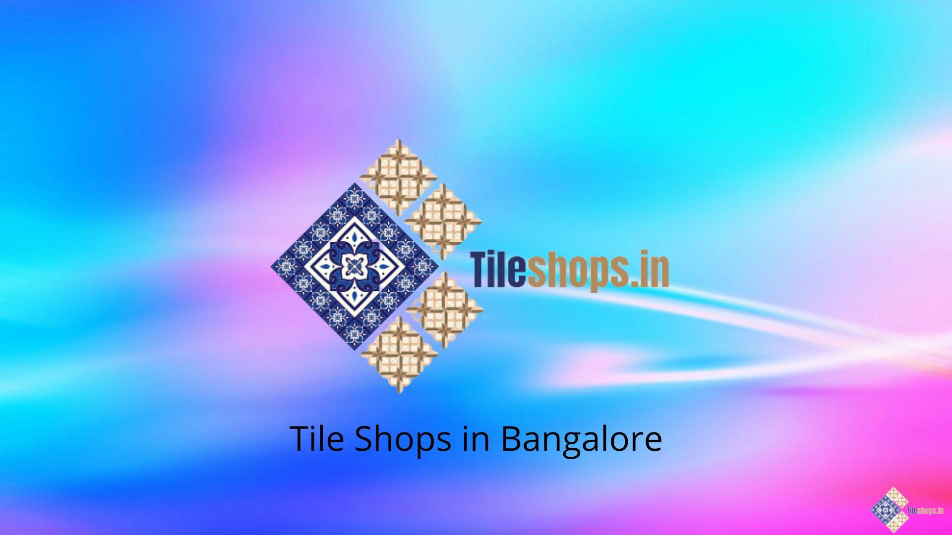 Tile Shops in Bangalore