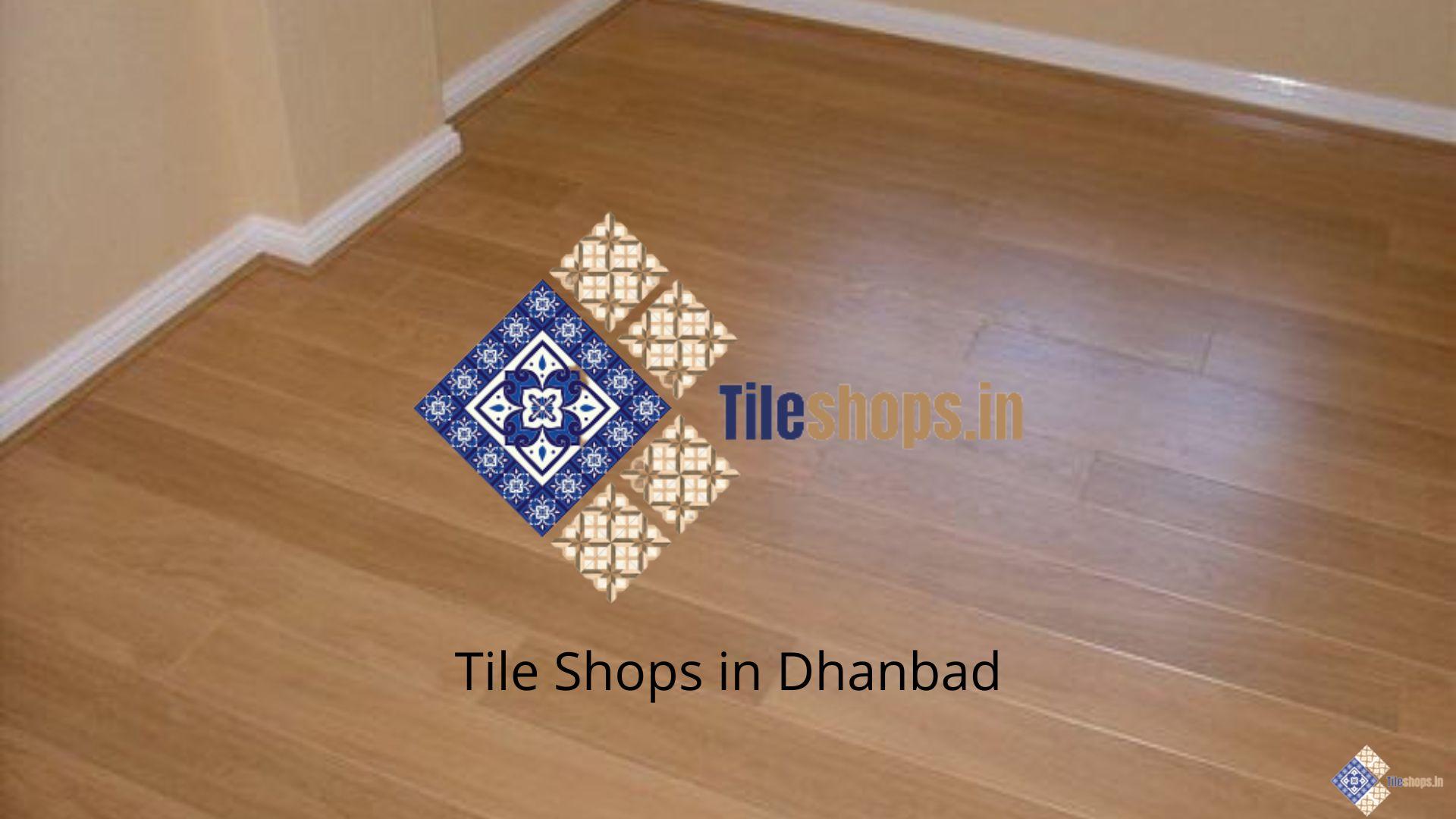 Tile Shops in Dhanbad
