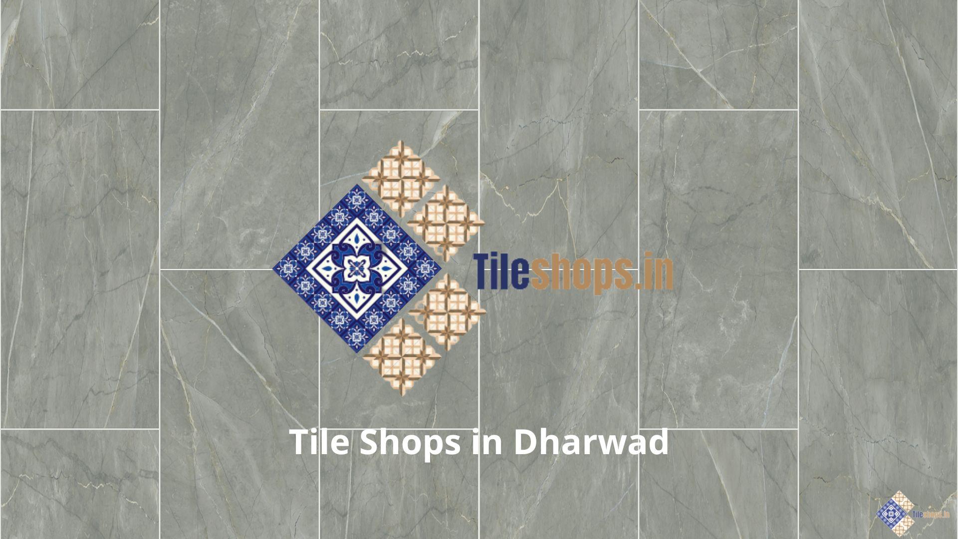 Tile Shops in Dharwad