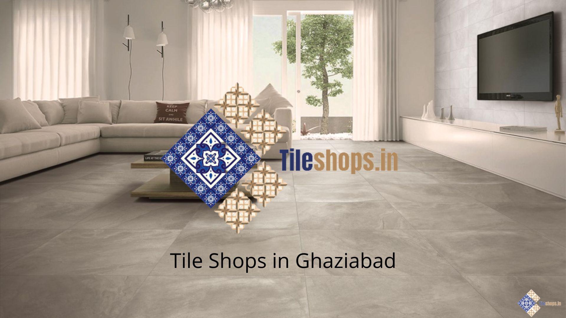 Tile Shops in Ghaziabad