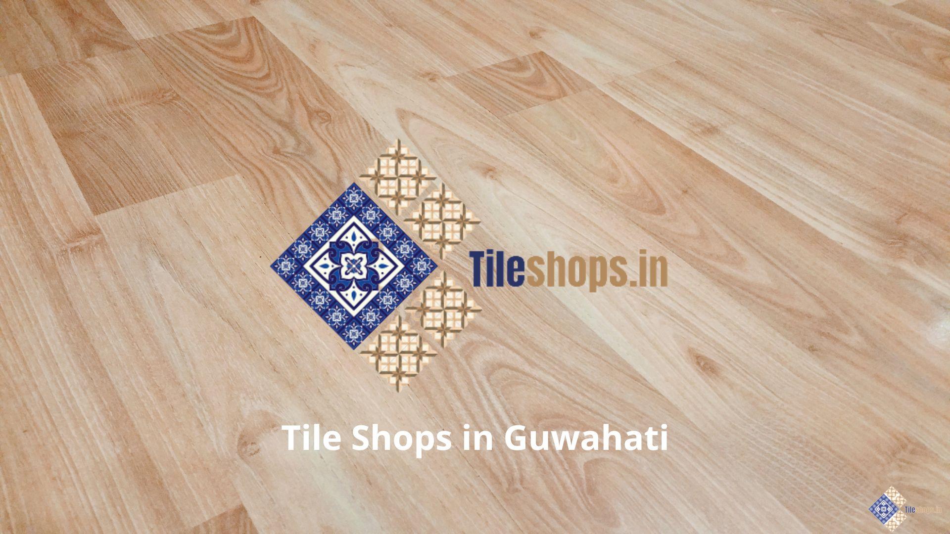 Tile Shops in Guwahati