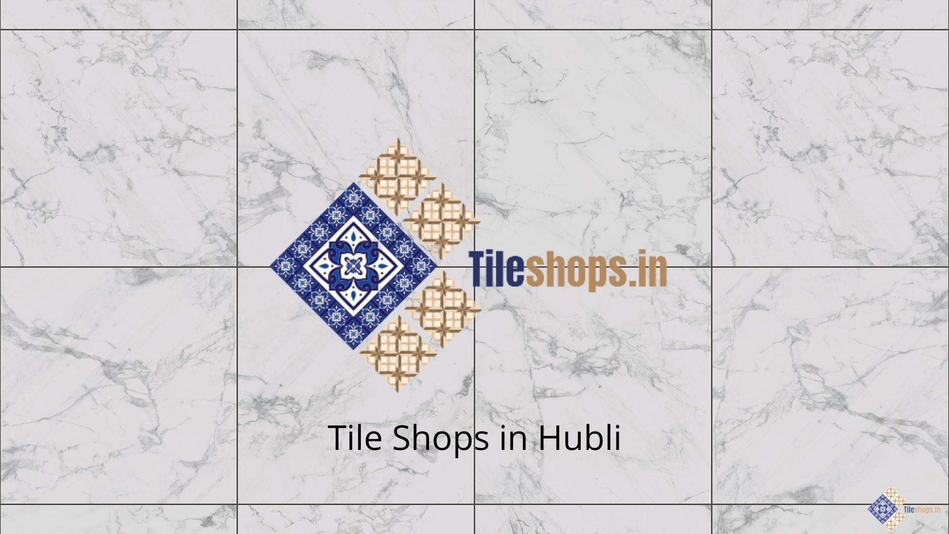 Tile Shops in Hubli