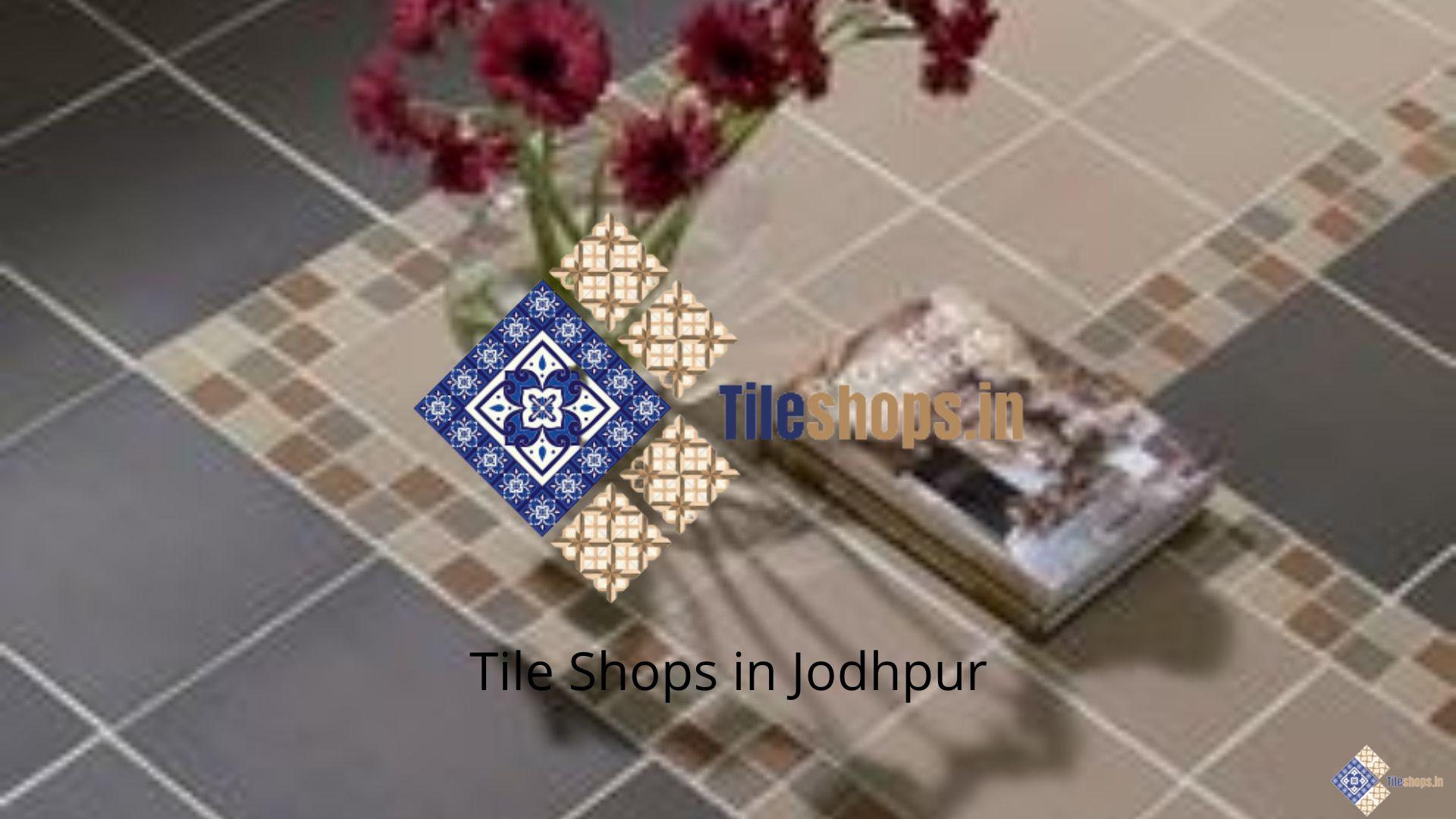 Tile Shops in Jodhpur