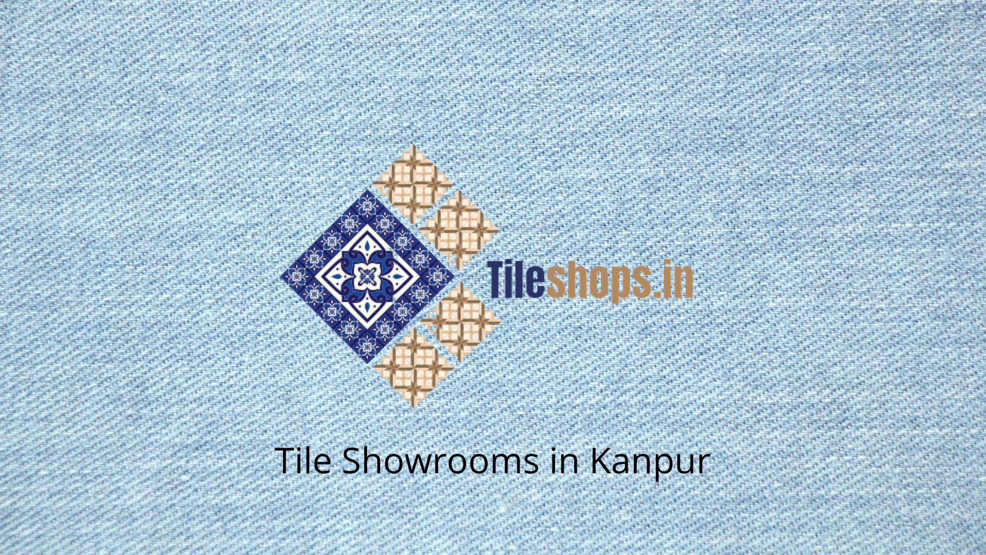 Tile Shops in Kanpur
