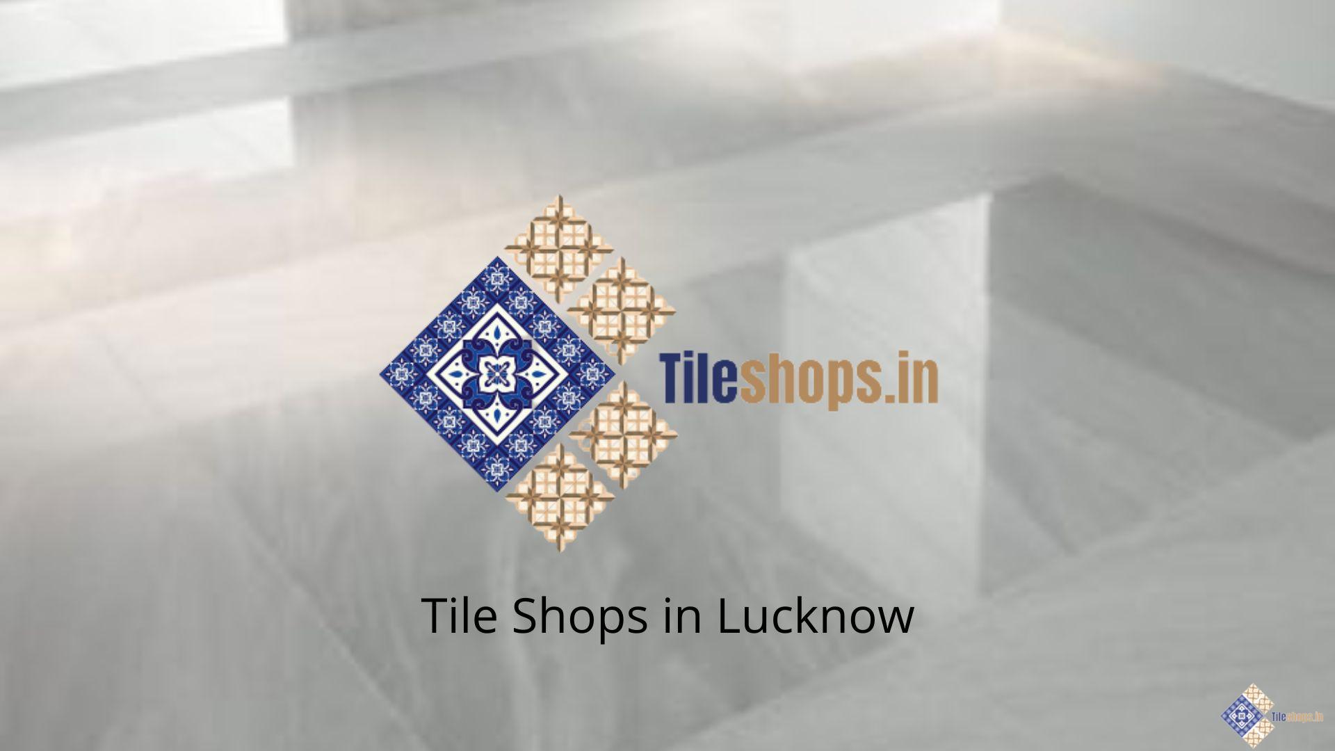 Tile Shops in Lucknow