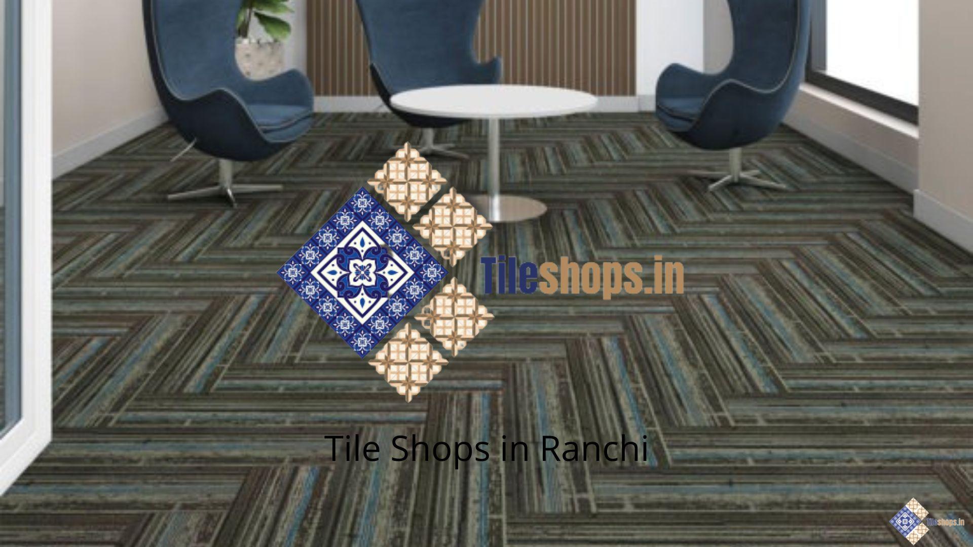 Tile Shops in Ranchi