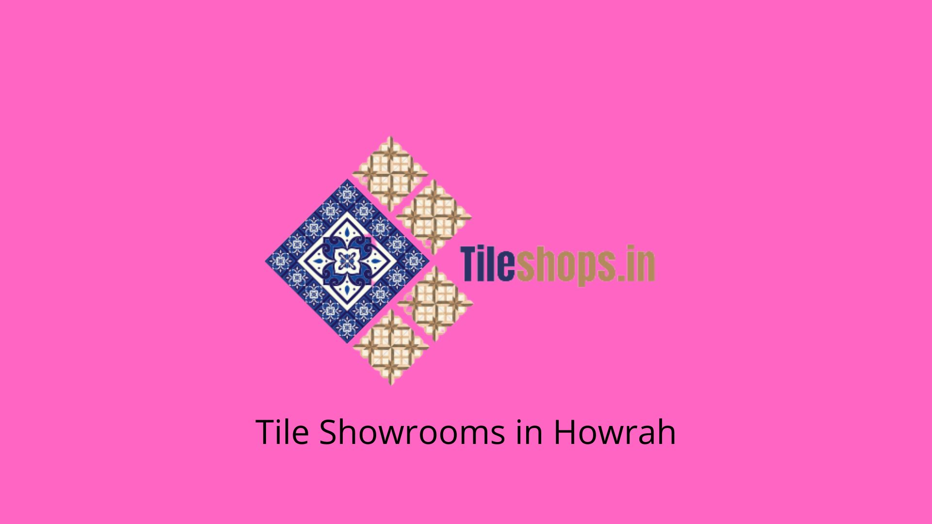 Tile Showrooms in Howrah