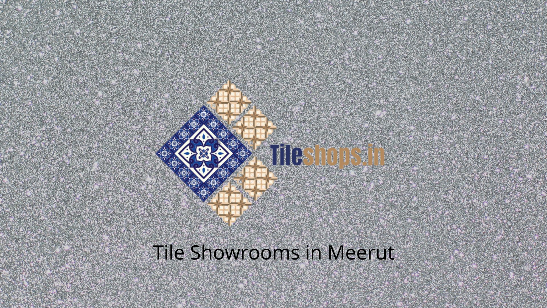 Tile Showrooms in Meerut