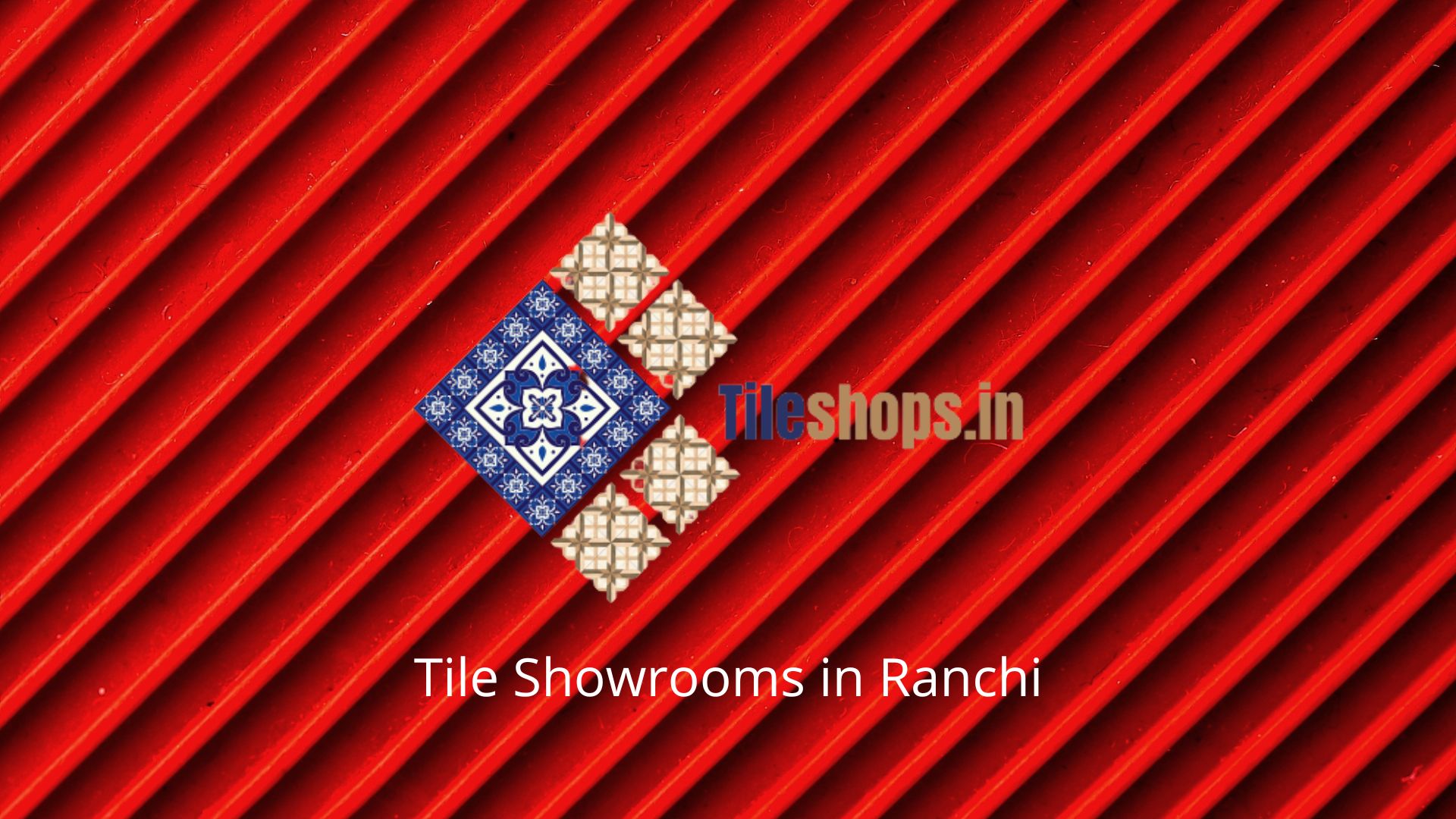 Tile Showrooms in Ranchi
