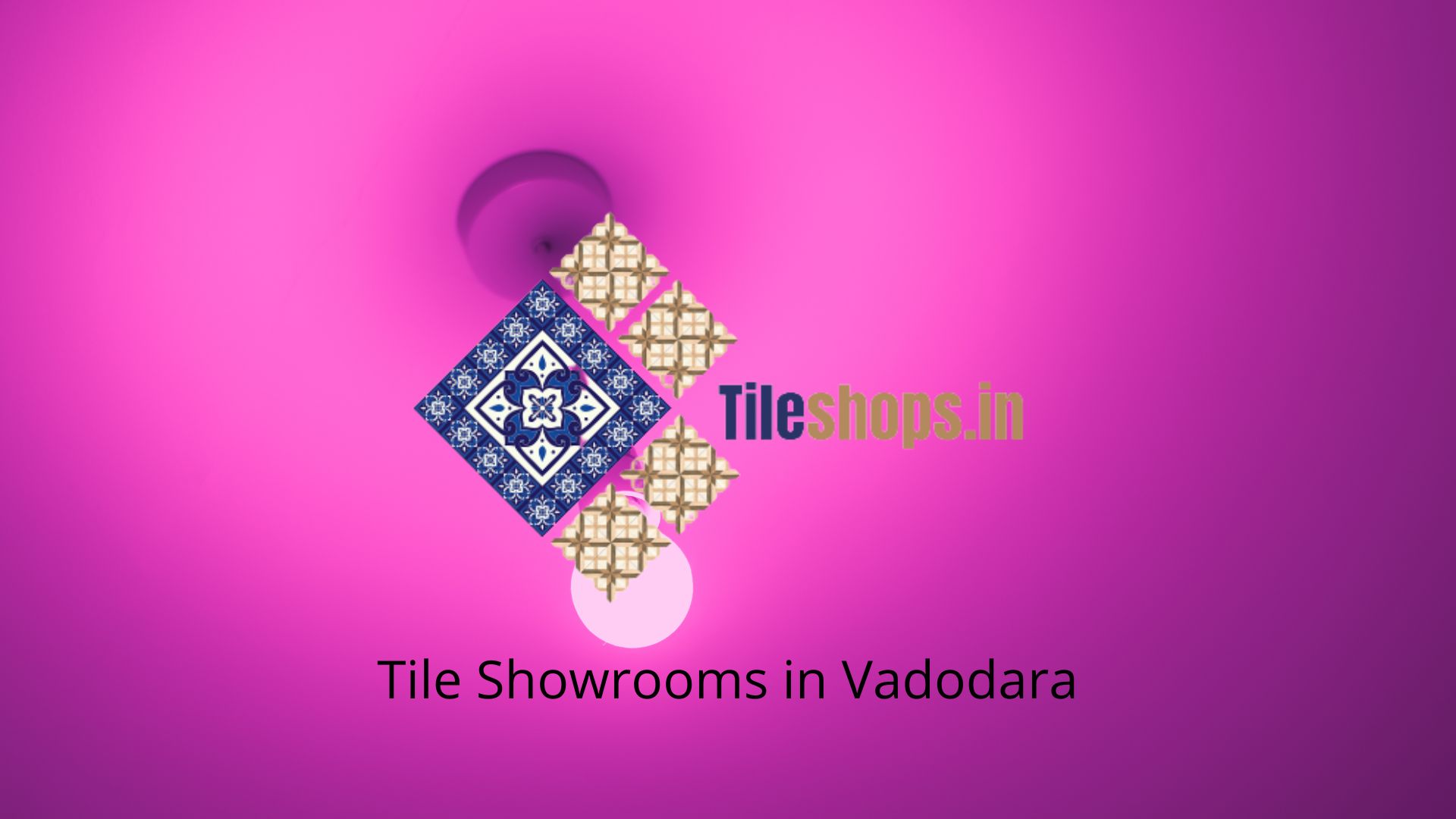 Tile Showrooms in Vadodara