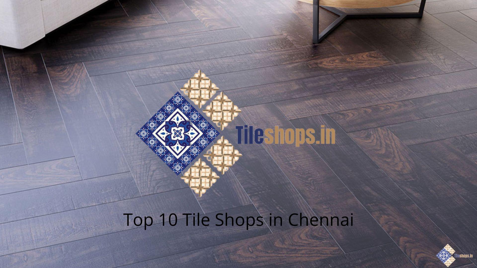 Top 10 Tile Shops in Chennai