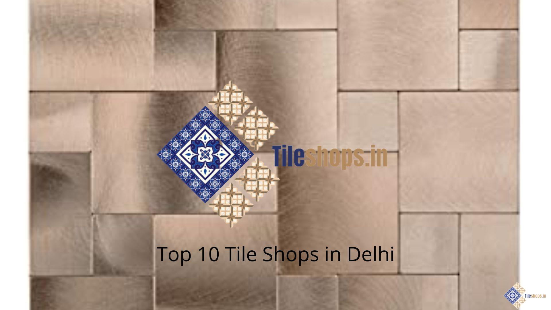 Top 10 Tile Shops in Delhi