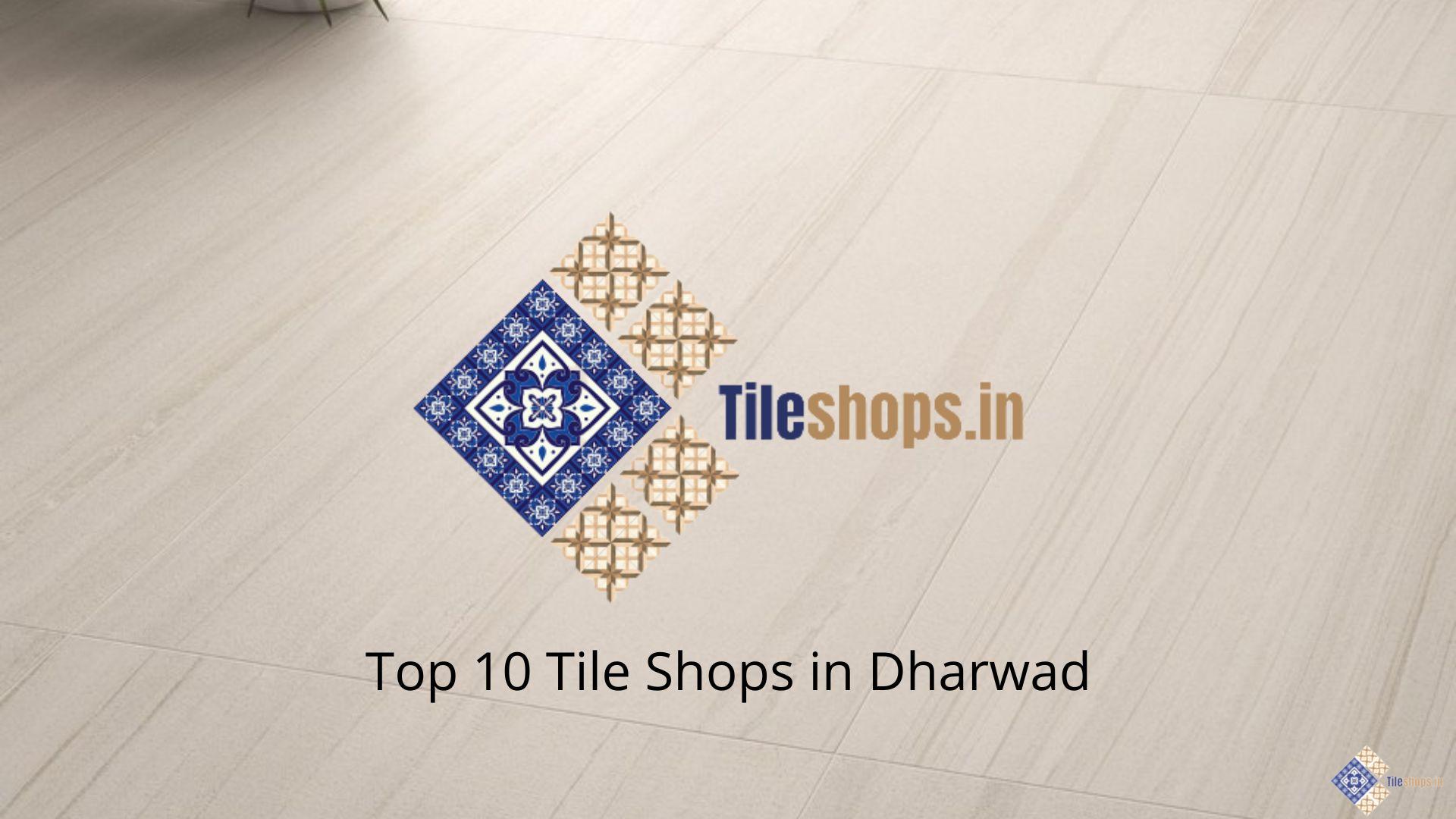 Top 10 Tile Shops in Dharwad