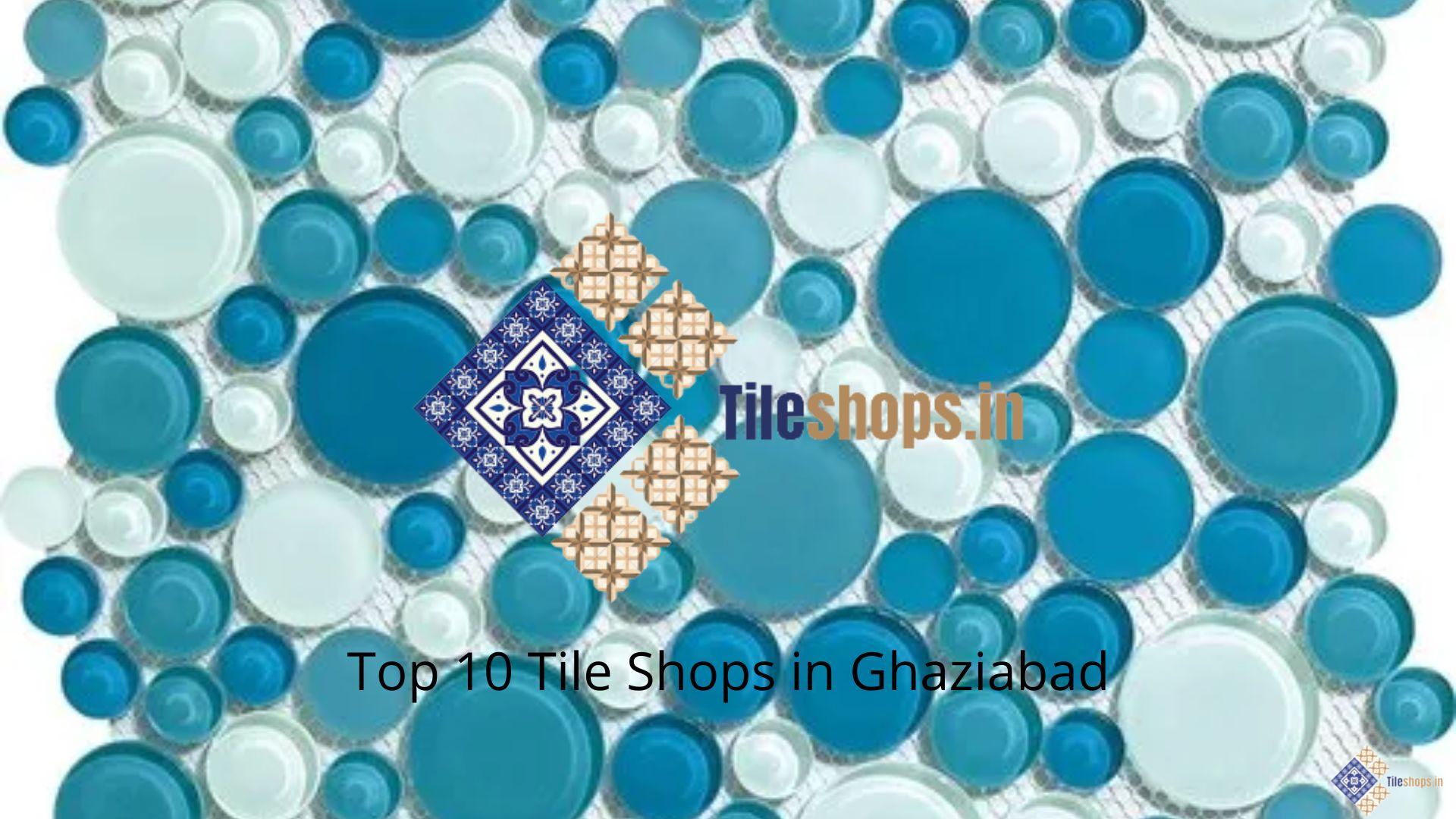 Top 10 Tile Shops in Ghaziabad