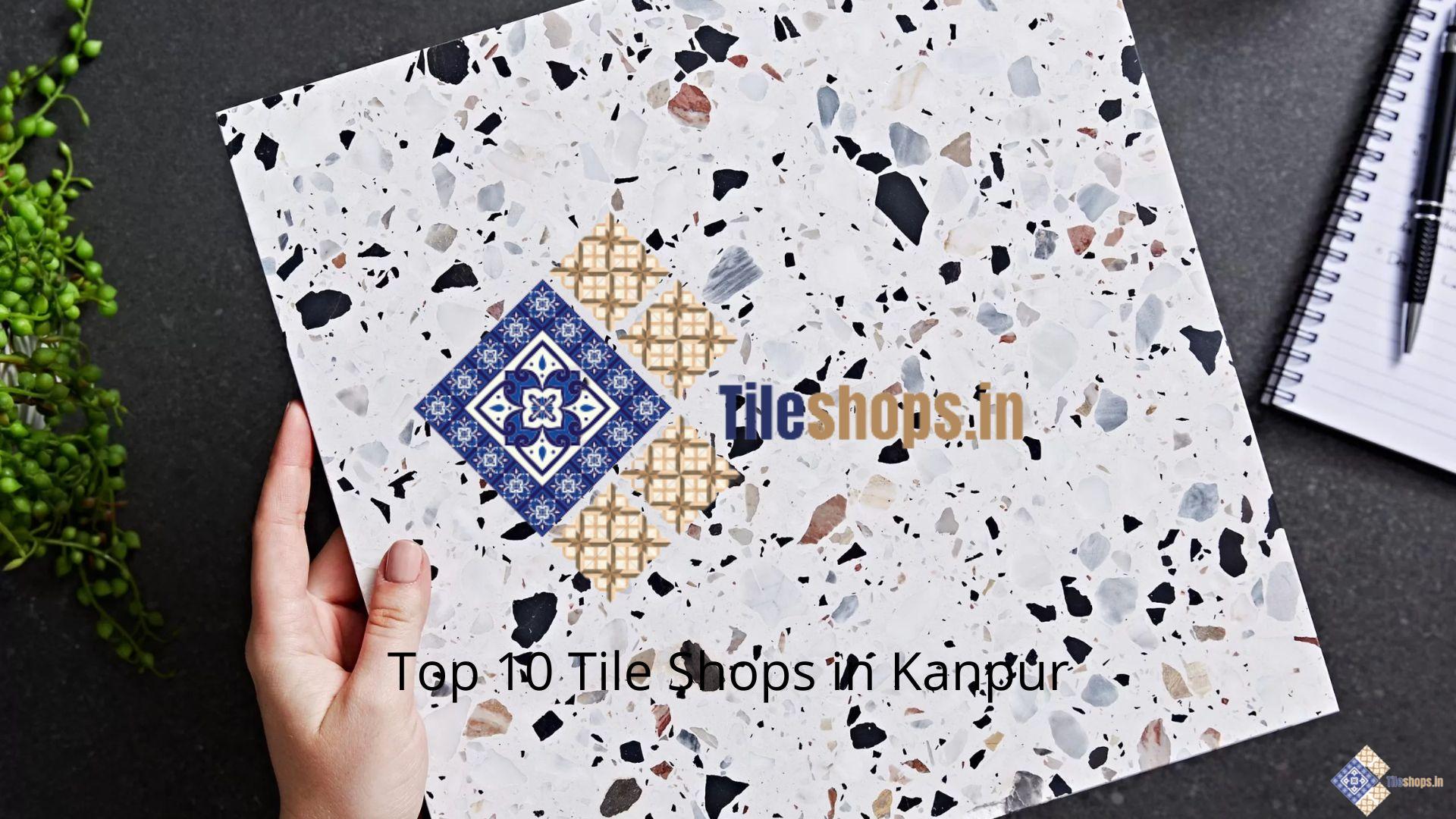 Top 10 Tile Shops in Kanpur