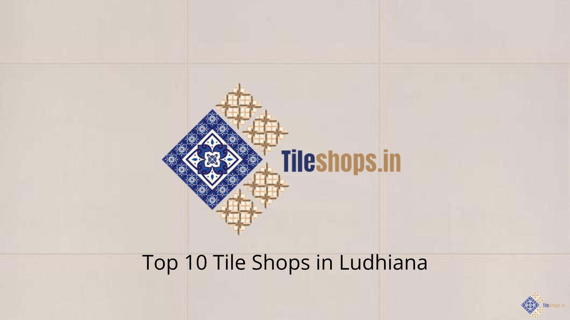 Top 10 Tile Shops in Ludhiana