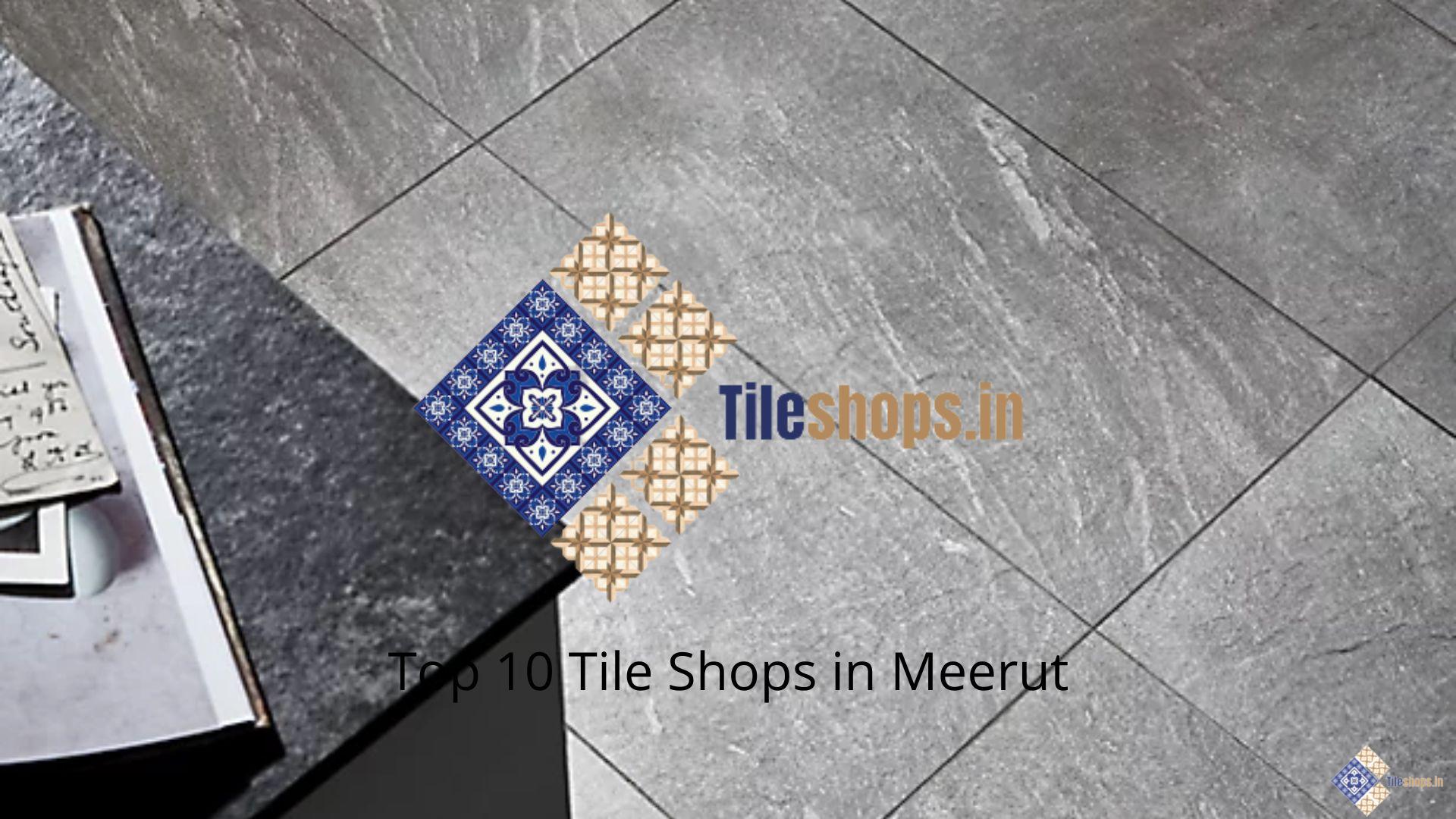Top 10 Tile Shops in Meerut