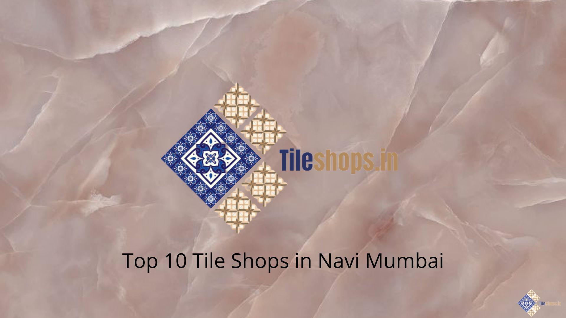 Top 10 Tile Shops in Navi Mumbai