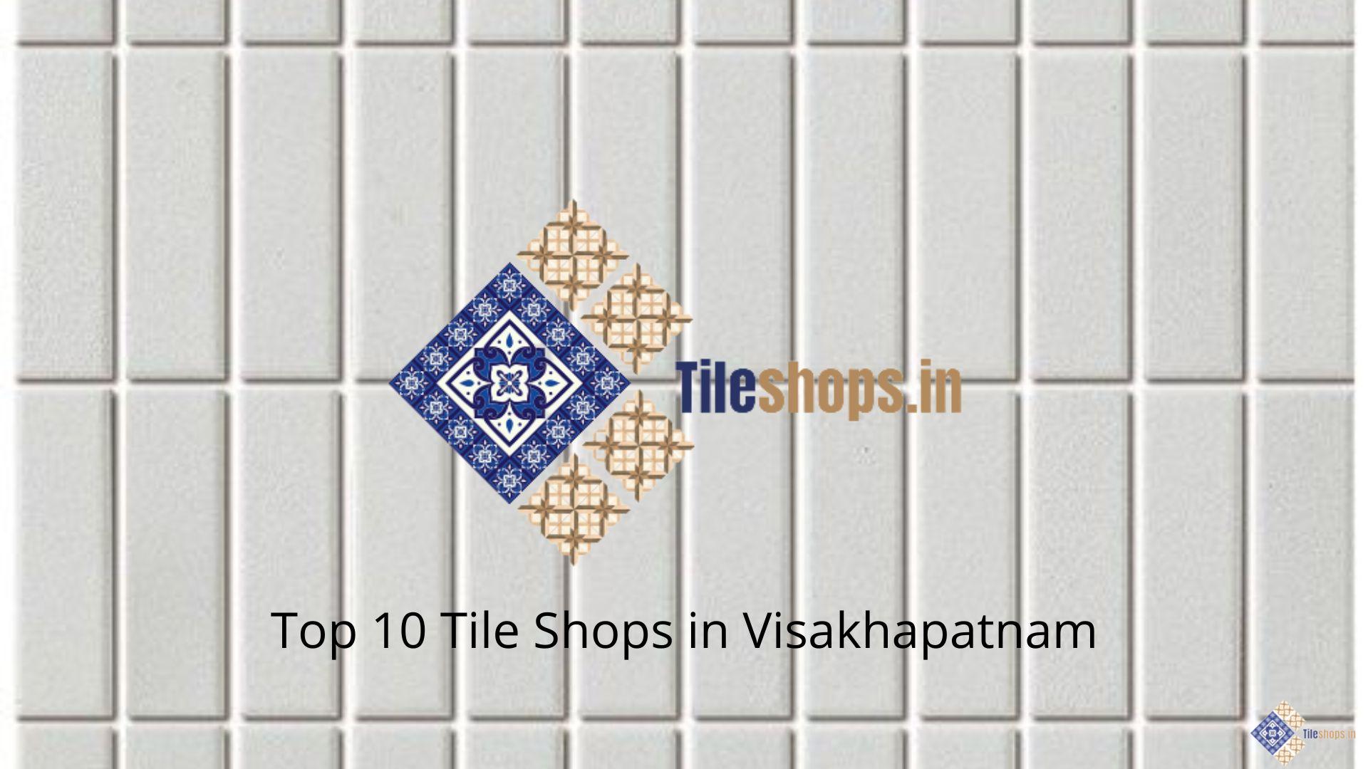 Top 10 Tile Shops in Visakhapatnam
