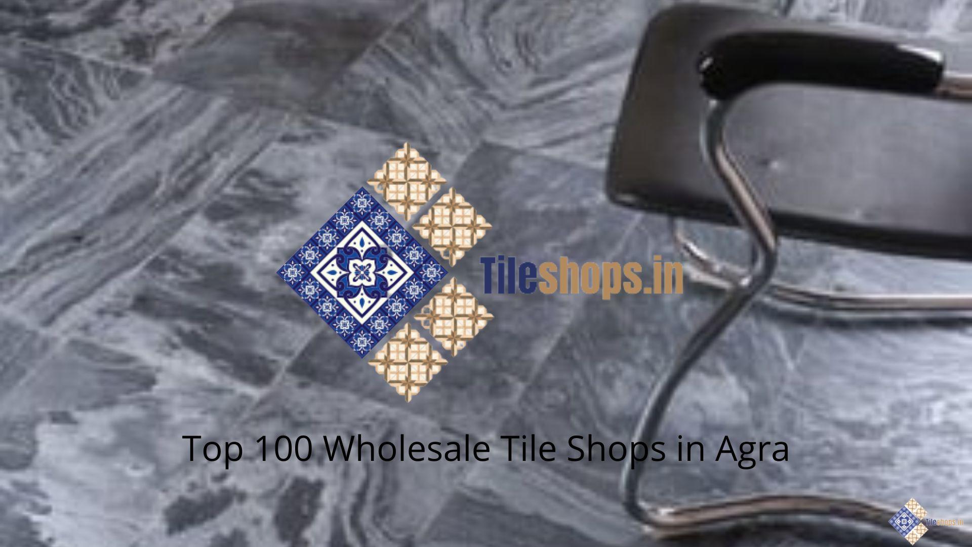 Top 100 Wholesale Tile Shops in Agra