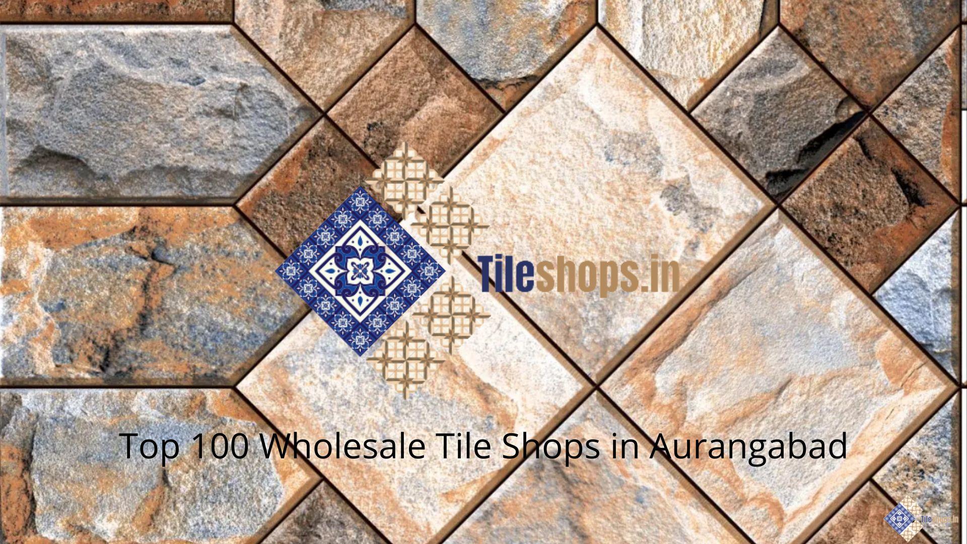 Top 100 Wholesale Tile Shops in Aurangabad
