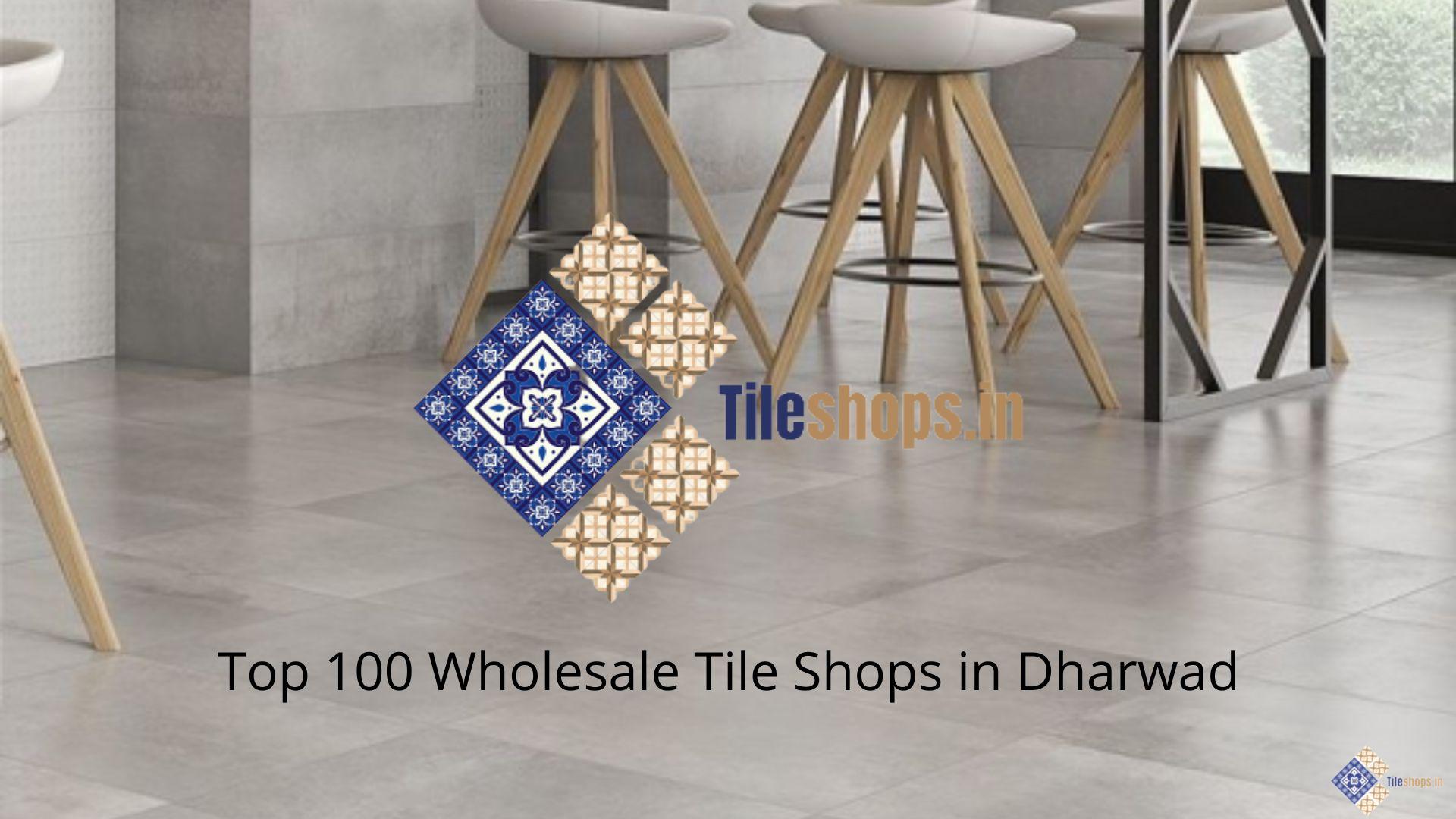 Top 100 Wholesale Tile Shops in Dharwad
