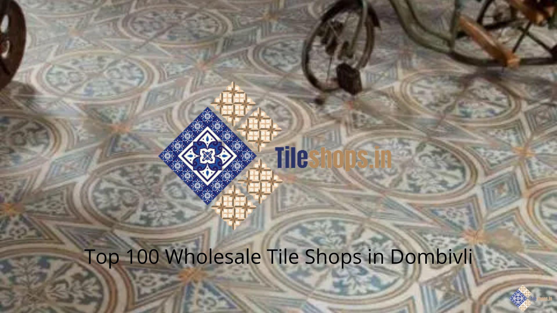 Top 100 Wholesale Tile Shops in Dombivli