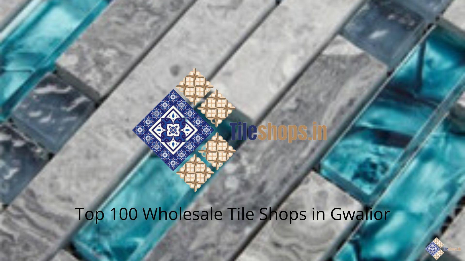 Top 100 Wholesale Tile Shops in Gwalior