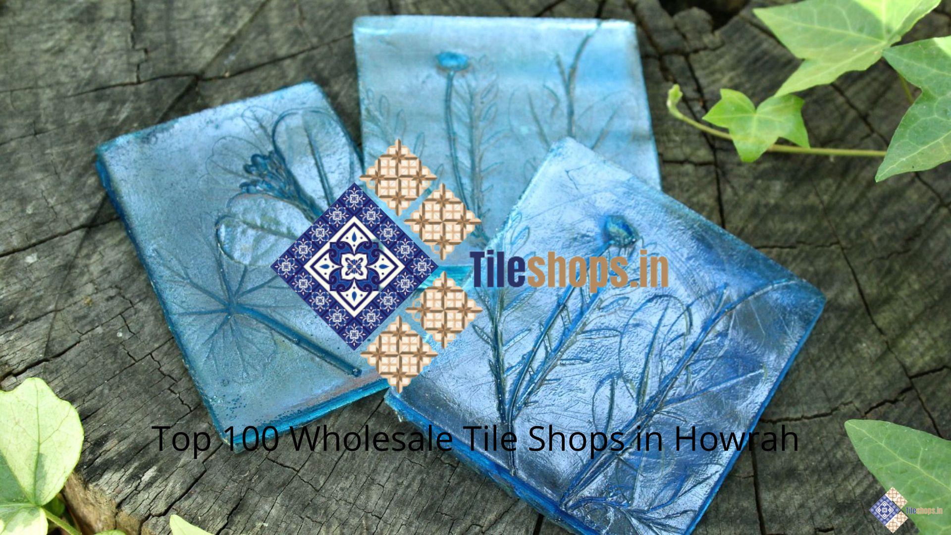 Top 100 Wholesale Tile Shops in Howrah