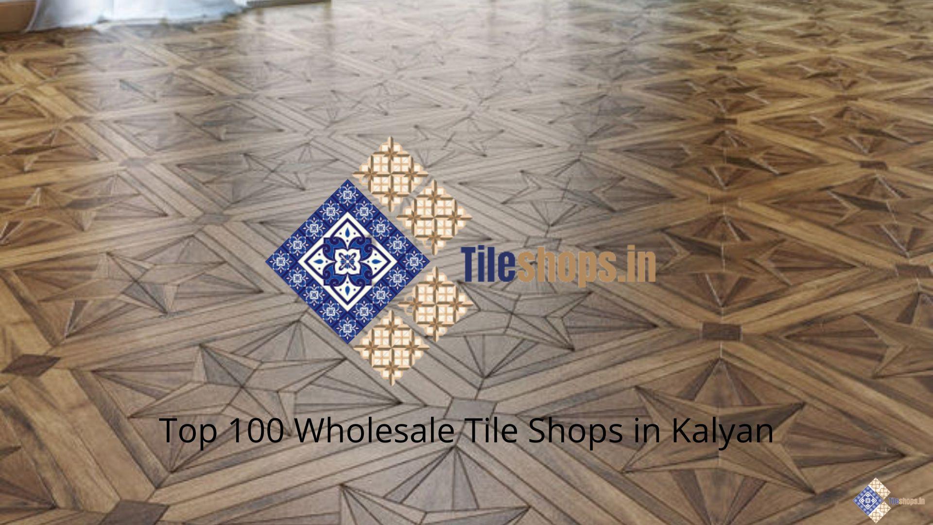 Top 100 Wholesale Tile Shops in Kalyan