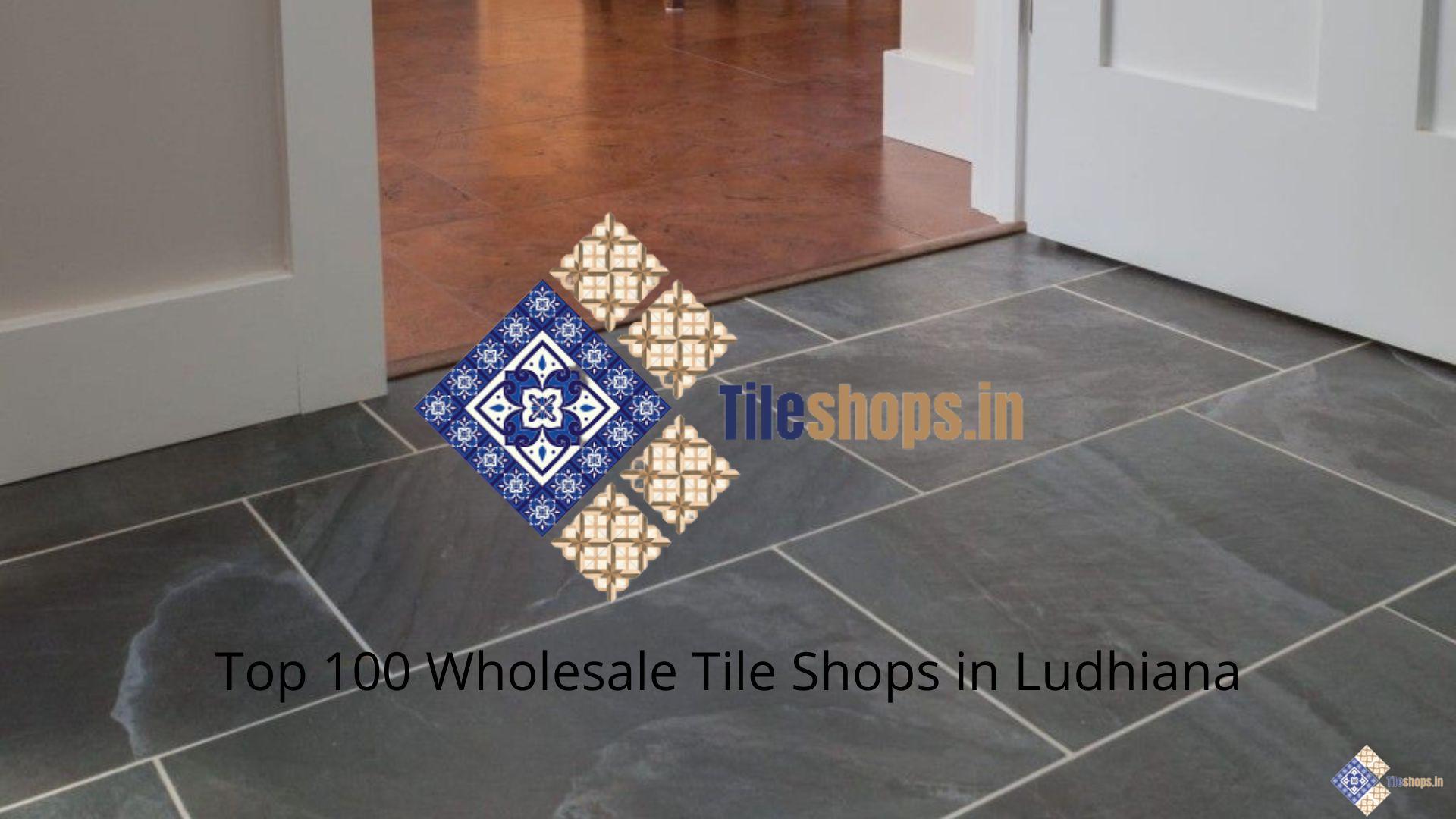Top 100 Wholesale Tile Shops in Ludhiana