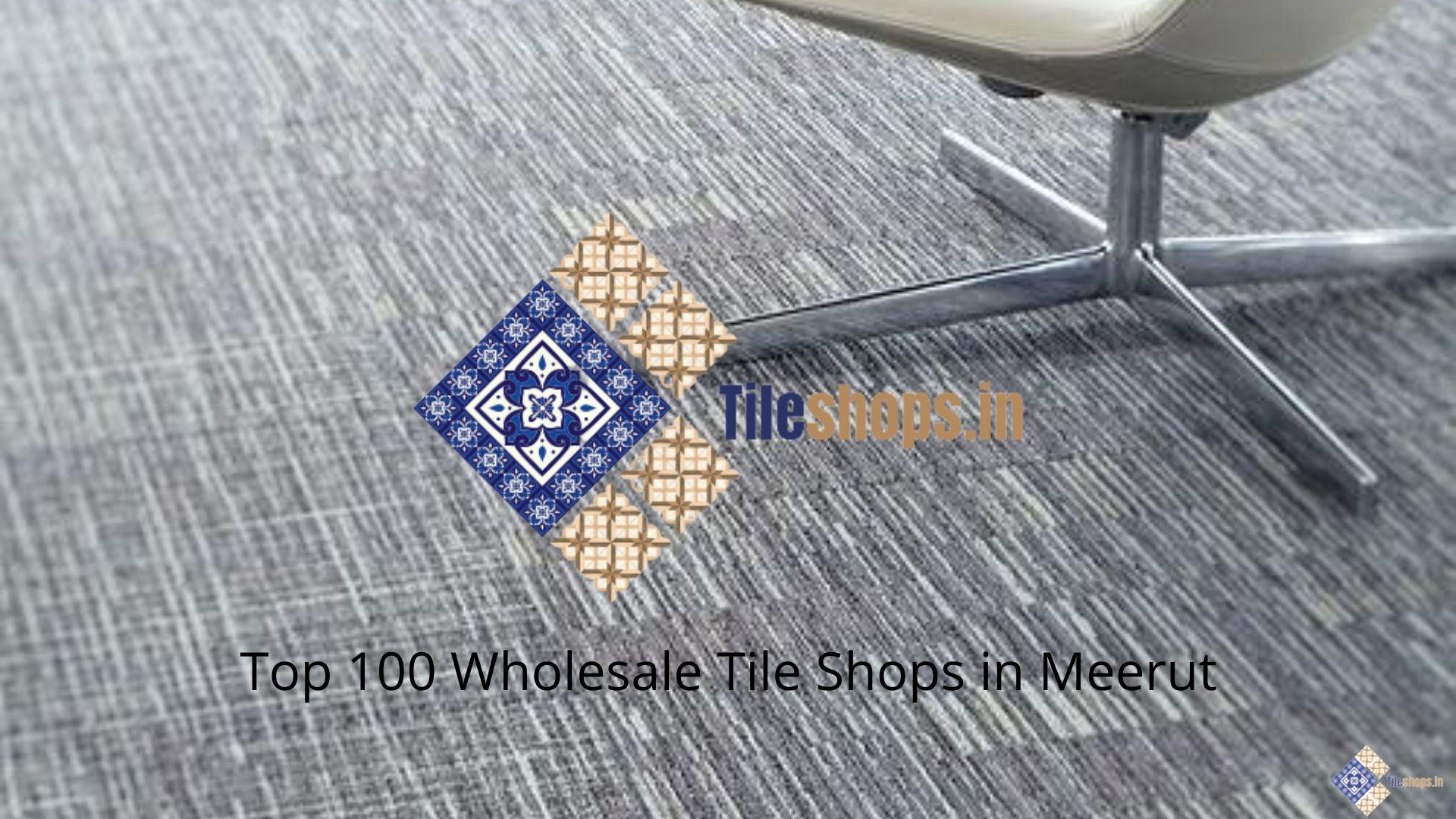 Top 100 Wholesale Tile Shops in Meerut
