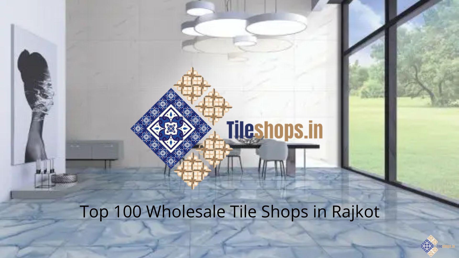 Top 100 Wholesale Tile Shops in Rajkot